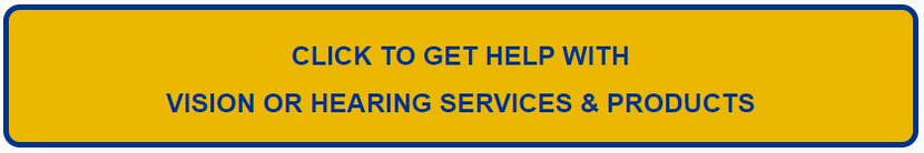 Click to get help with vision or hearing services